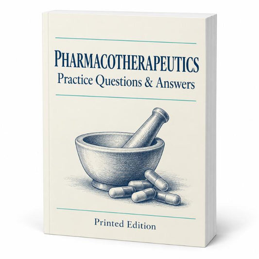 Pharmacotherapeutics Practice Questions & Answers – Printed Edition-PrepWithLaila