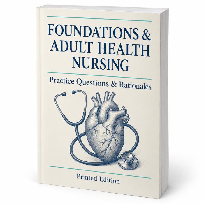 Foundations and Adult Health Nursing Practice Questions & Rationales – Printed Edition-PrepWithLaila